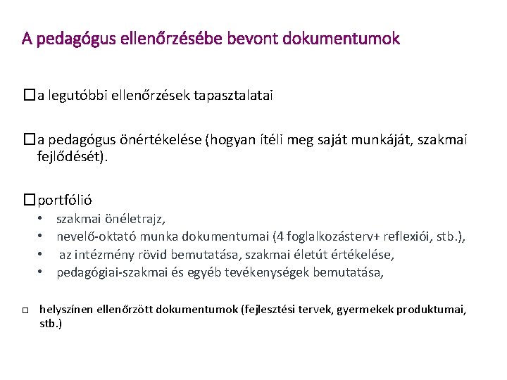 A pedagógus ellenőrzésébe bevont dokumentumok �a legutóbbi ellenőrzések tapasztalatai �a pedagógus önértékelése (hogyan ítéli