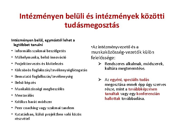 Intézményen belüli és intézmények közötti tudásmegosztás Intézményen belül, egymástól lehet a legtöbbet tanulni •