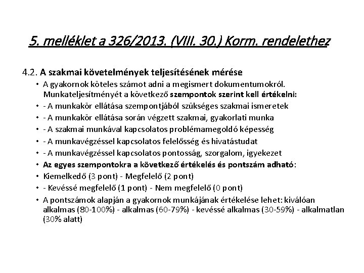 5. melléklet a 326/2013. (VIII. 30. ) Korm. rendelethez 4. 2. A szakmai követelmények