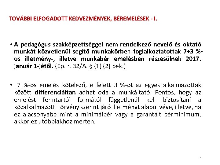 TOVÁBBI ELFOGADOTT KEDVEZMÉNYEK, BÉREMELÉSEK - I. • A pedagógus szakképzettséggel nem rendelkező nevelő és