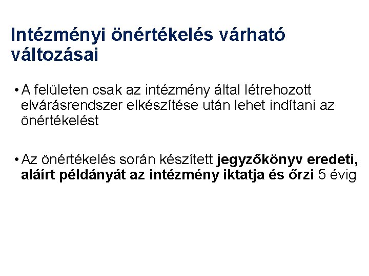 Intézményi önértékelés várható változásai • A felületen csak az intézmény által létrehozott elvárásrendszer elkészítése