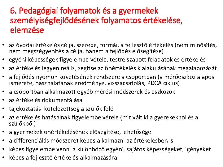 6. Pedagógiai folyamatok és a gyermekek személyiségfejlődésének folyamatos értékelése, elemzése • az óvodai értékelés