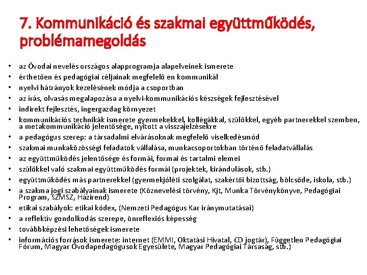 7. Kommunikáció és szakmai együttműködés, problémamegoldás • • • • az Óvodai nevelés országos