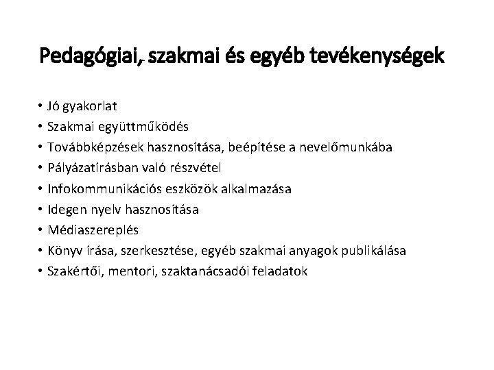 Pedagógiai, szakmai és egyéb tevékenységek • Jó gyakorlat • Szakmai együttműködés • Továbbképzések hasznosítása,