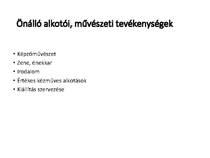 Önálló alkotói, művészeti tevékenységek • Képzőművészet • Zene, énekkar • Irodalom • Értékes kézműves