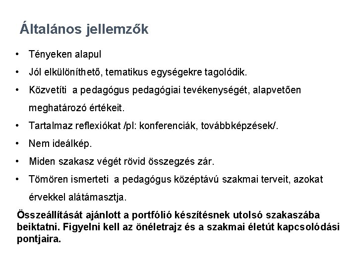 Általános jellemzők • Tényeken alapul • Jól elkülöníthető, tematikus egységekre tagolódik. • Közvetíti a