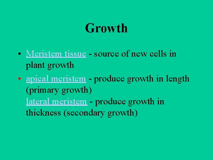 Growth • Meristem tissue - source of new cells in plant growth • apical