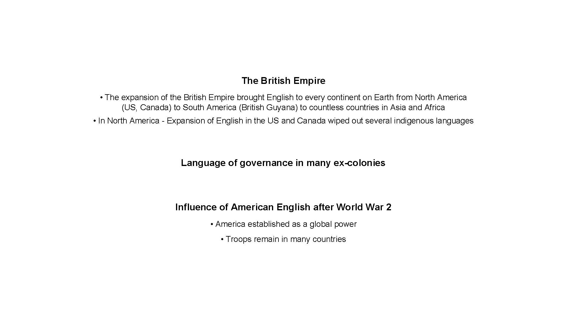 The British Empire • The expansion of the British Empire brought English to every