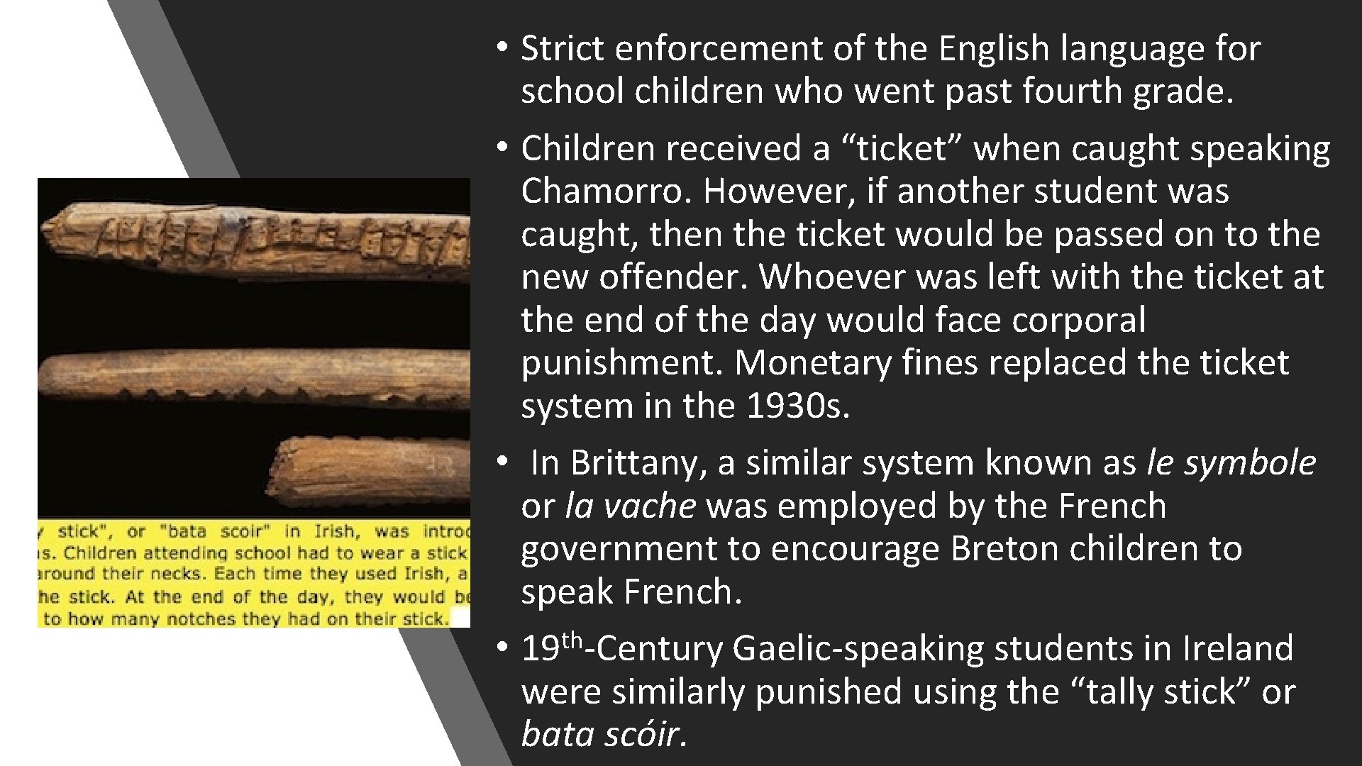  • Strict enforcement of the English language for school children who went past