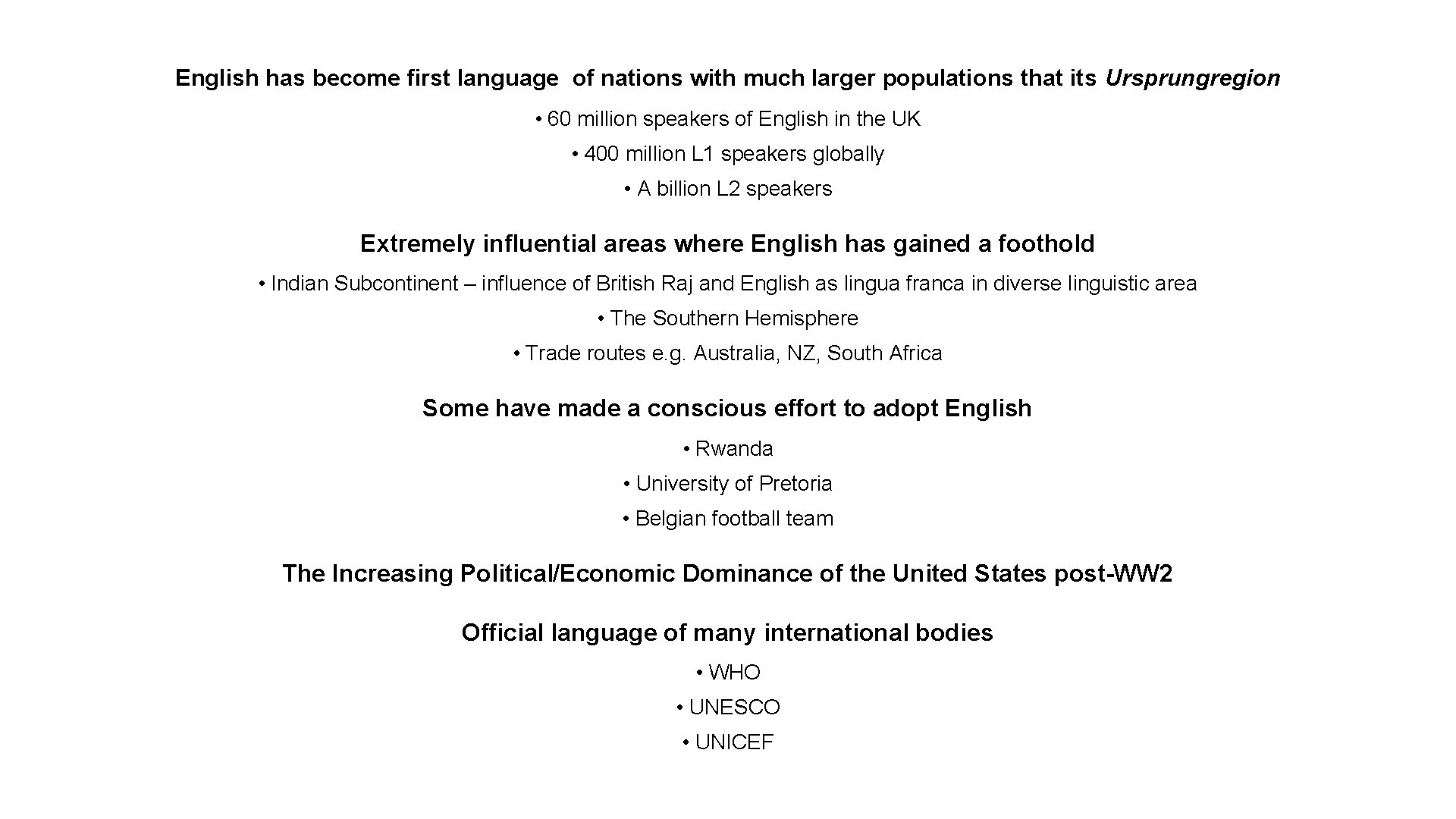 English has become first language of nations with much larger populations that its Ursprungregion