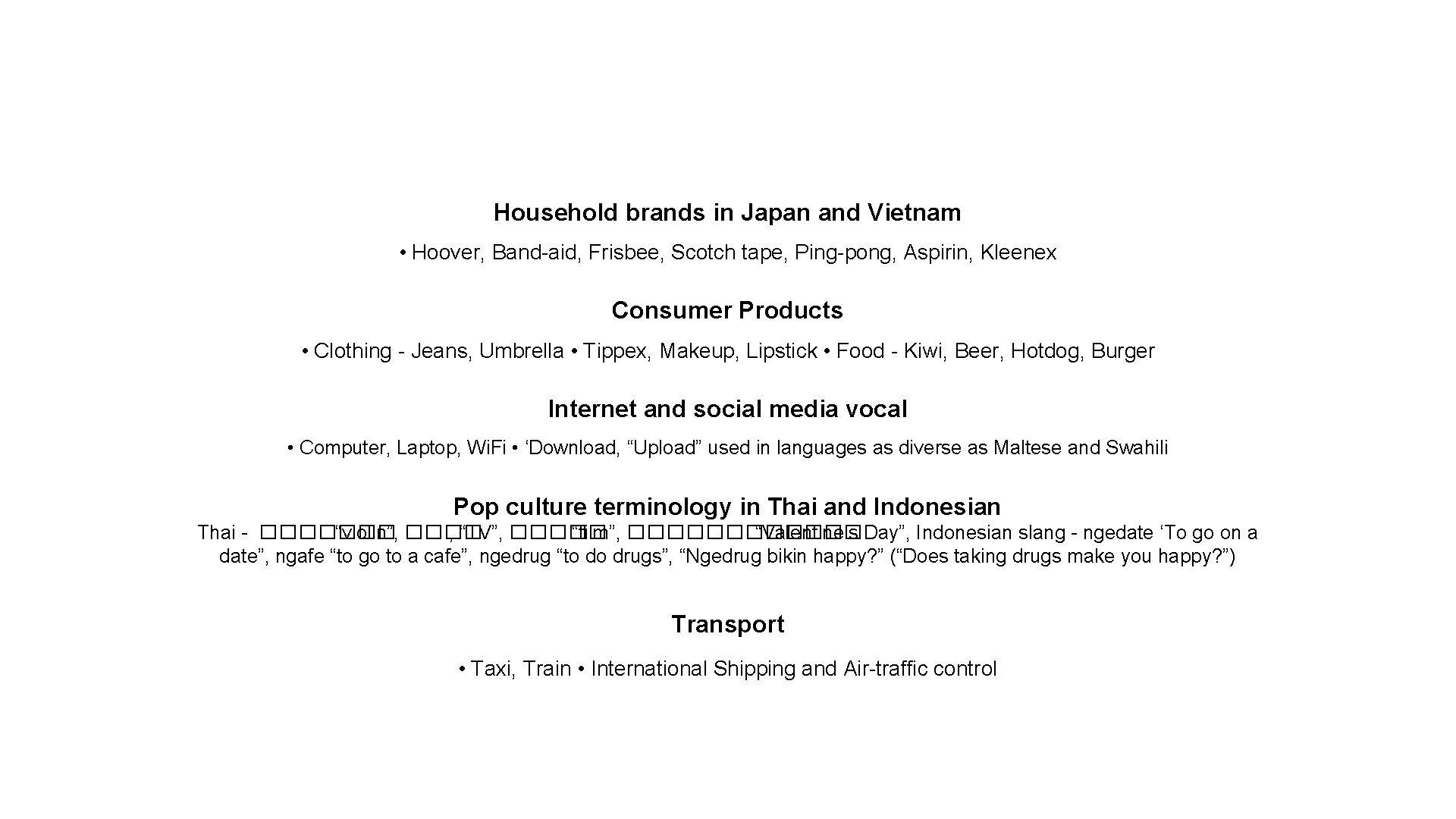 Household brands in Japan and Vietnam • Hoover, Band-aid, Frisbee, Scotch tape, Ping-pong, Aspirin,