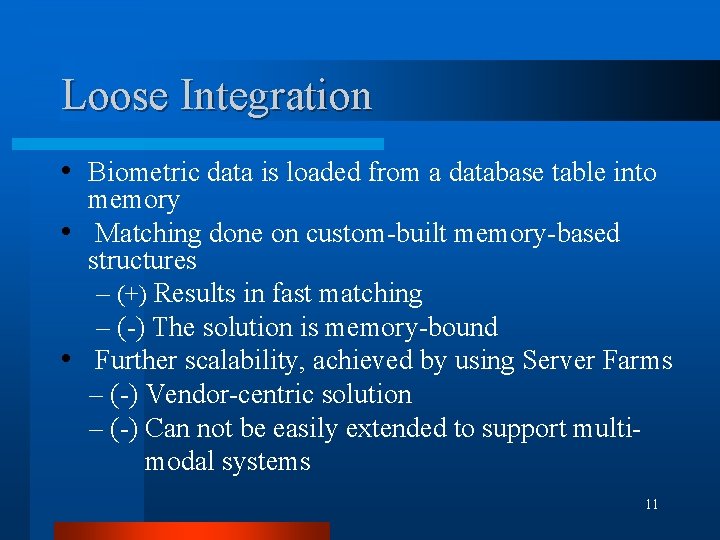 Loose Integration • Biometric data is loaded from a database table into memory •