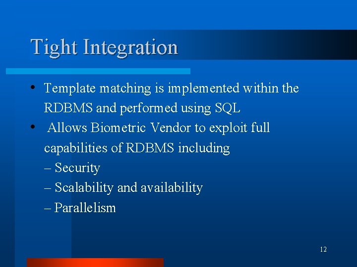 Tight Integration • Template matching is implemented within the RDBMS and performed using SQL