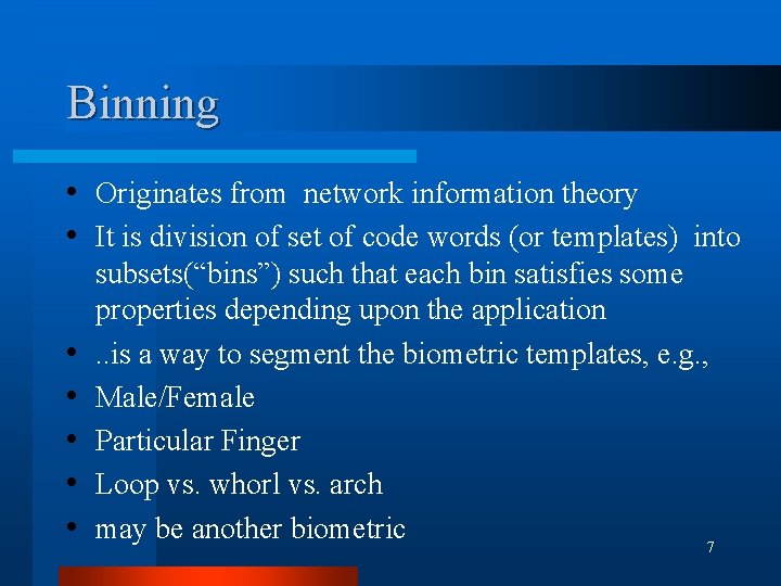 Binning • Originates from network information theory • It is division of set of