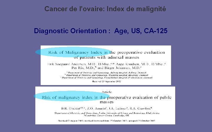Cancer de l’ovaire: Index de malignité Diagnostic Orientation : Age, US, CA-125 