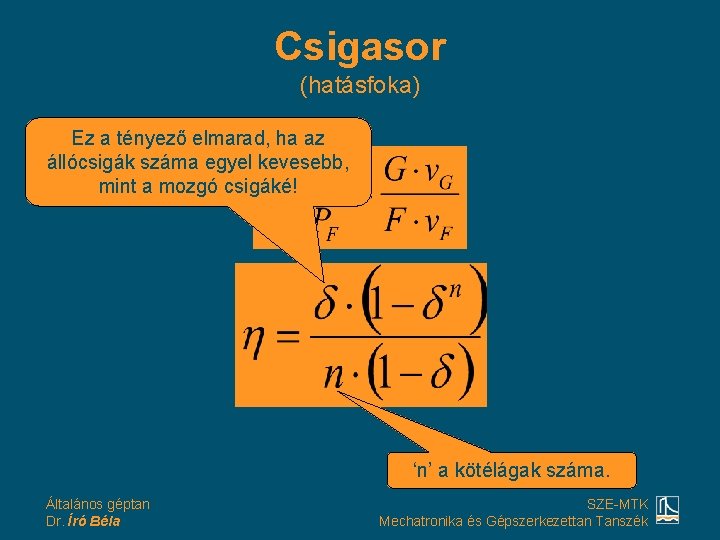 Csigasor (hatásfoka) Ez a tényező elmarad, ha az állócsigák száma egyel kevesebb, mint a