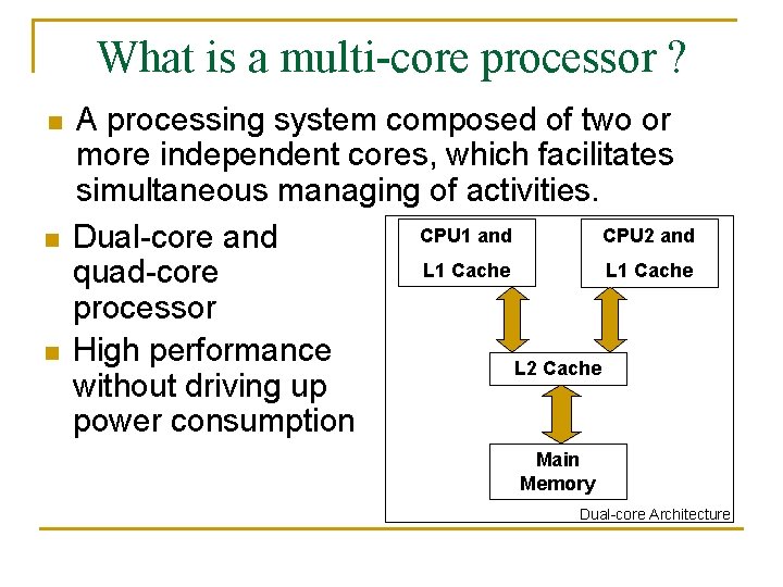 What is a multi-core processor ? n n n A processing system composed of