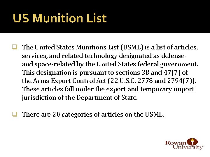 US Munition List q The United States Munitions List (USML) is a list of