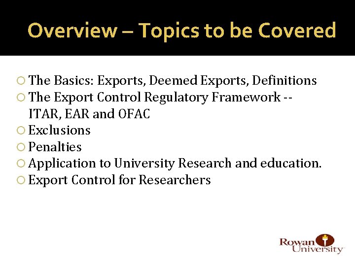 Overview – Topics to be Covered The Basics: Exports, Deemed Exports, Definitions The Export