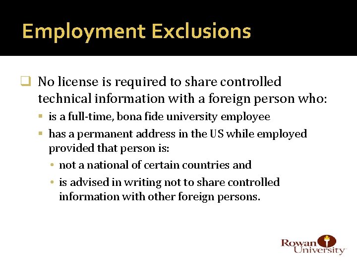 Employment Exclusions q No license is required to share controlled technical information with a