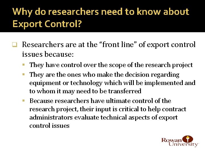 Why do researchers need to know about Export Control? q Researchers are at the