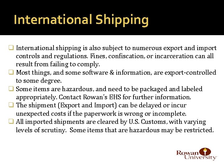 International Shipping q International shipping is also subject to numerous export and import controls