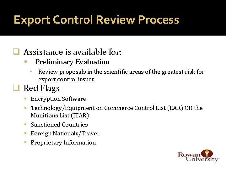 Export Control Review Process q Assistance is available for: Preliminary Evaluation • Review proposals