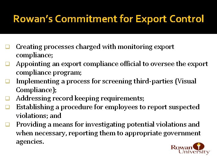 Rowan’s Commitment for Export Control q q q Creating processes charged with monitoring export