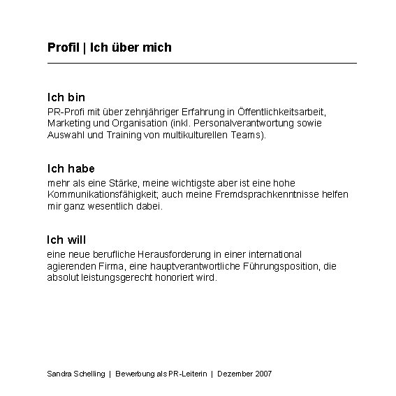 Profil | Ich über mich Ich bin PR-Profi mit über zehnjähriger Erfahrung in Öffentlichkeitsarbeit,