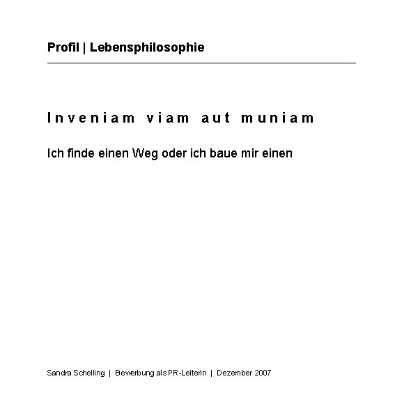 Profil | Lebensphilosophie Inveniam viam aut muniam Ich finde einen Weg oder ich baue