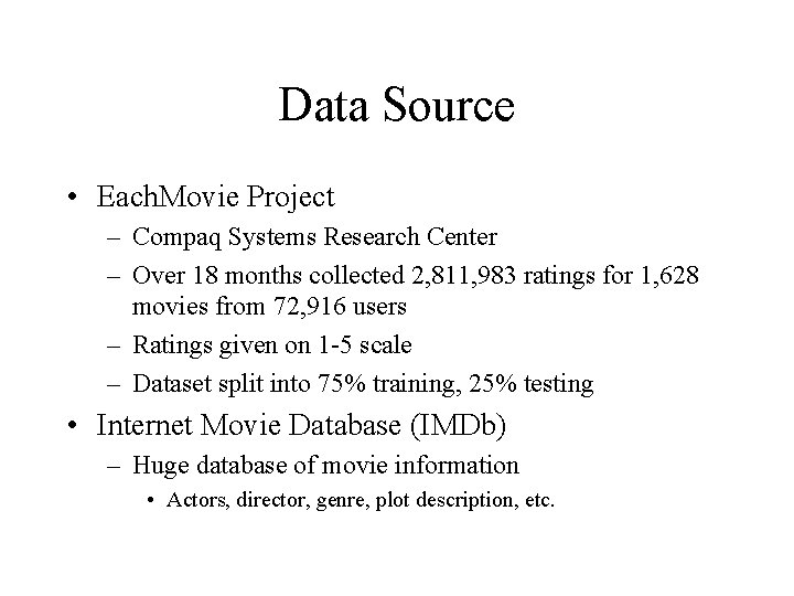 Data Source • Each. Movie Project – Compaq Systems Research Center – Over 18