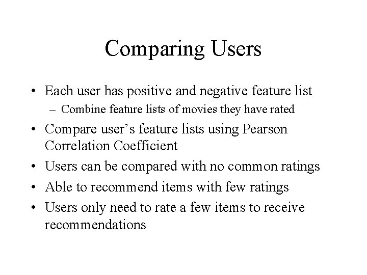 Comparing Users • Each user has positive and negative feature list – Combine feature