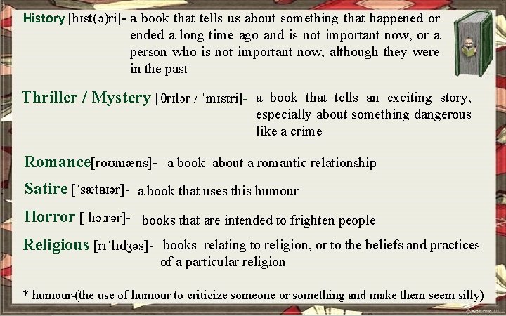 History [hɪst(ə)ri]- a book that tells us about something that happened or ended a