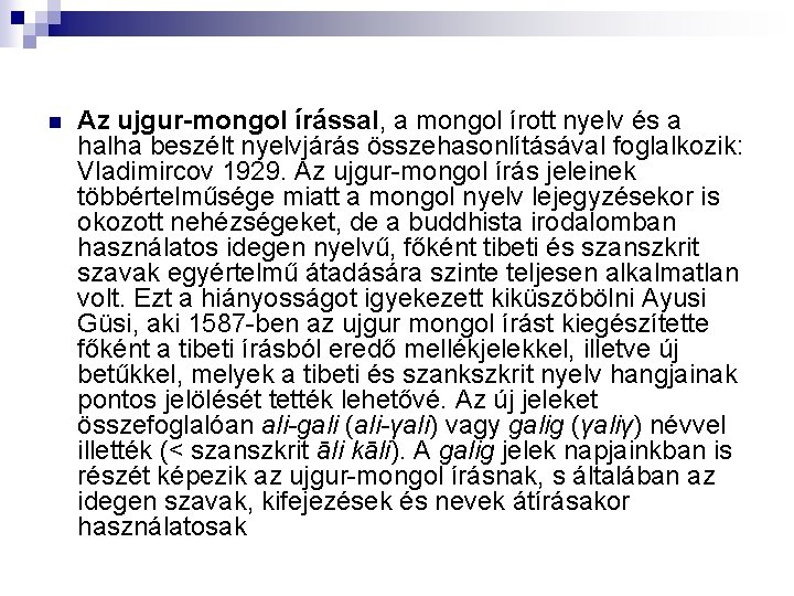 n Az ujgur-mongol írással, a mongol írott nyelv és a halha beszélt nyelvjárás összehasonlításával