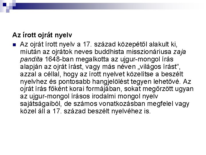 Az írott ojrát nyelv n Az ojrát írott nyelv a 17. század közepétől alakult