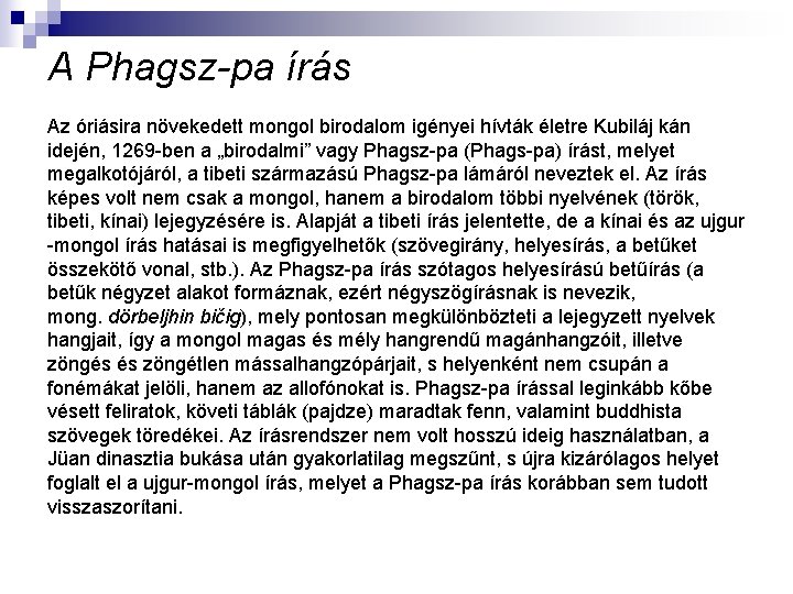 A Phagsz-pa írás Az óriásira növekedett mongol birodalom igényei hívták életre Kubiláj kán idején,
