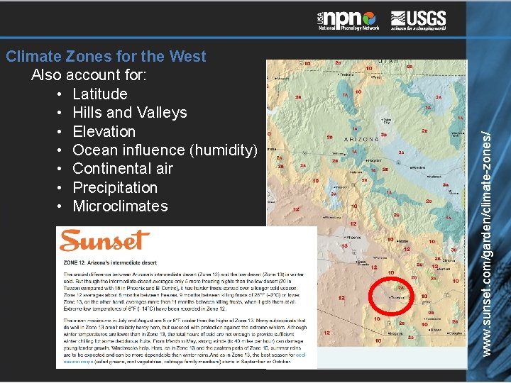 www. sunset. com/garden/climate-zones/ Climate Zones for the West Also account for: • Latitude •