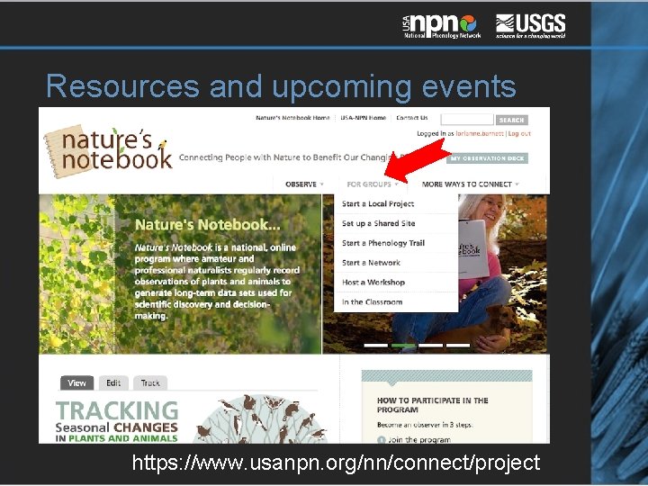 Resources and upcoming events https: //www. usanpn. org/nn/connect/project 