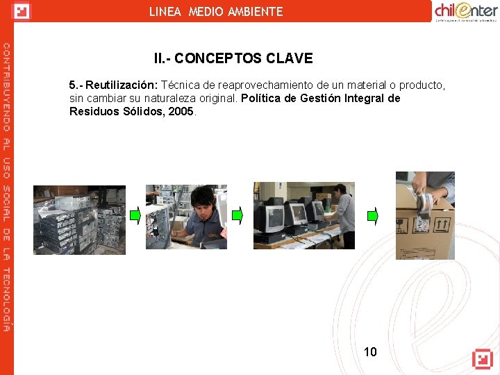 LINEA MEDIO AMBIENTE II. - CONCEPTOS CLAVE 5. - Reutilización: Técnica de reaprovechamiento de