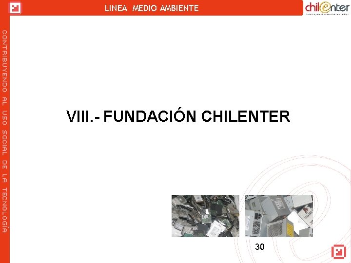 LINEA MEDIO AMBIENTE VIII. - FUNDACIÓN CHILENTER 30 