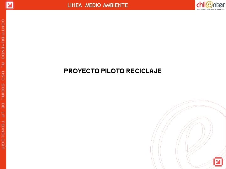 LINEA MEDIO AMBIENTE PROYECTO PILOTO RECICLAJE 