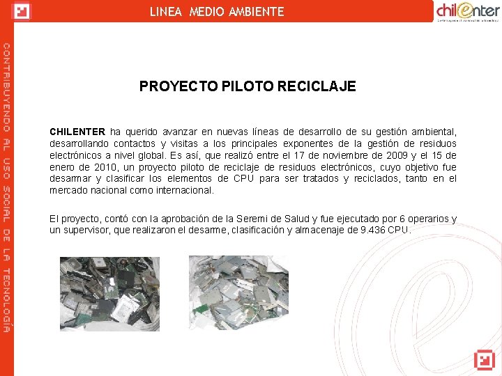 LINEA MEDIO AMBIENTE PROYECTO PILOTO RECICLAJE CHILENTER ha querido avanzar en nuevas líneas de