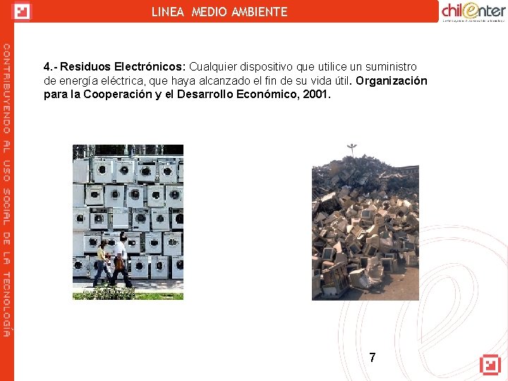 LINEA MEDIO AMBIENTE 4. - Residuos Electrónicos: Cualquier dispositivo que utilice un suministro de