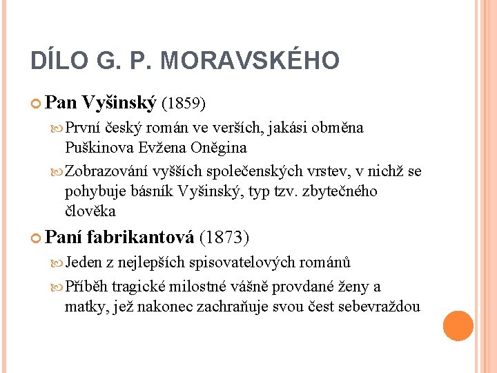 DÍLO G. P. MORAVSKÉHO Pan Vyšinský (1859) První český román ve verších, jakási obměna