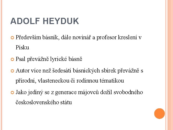 ADOLF HEYDUK Především básník, dále novinář a profesor kreslení v Písku Psal převážně lyrické