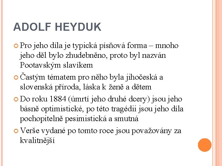 ADOLF HEYDUK Pro jeho díla je typická písňová forma – mnoho jeho děl bylo