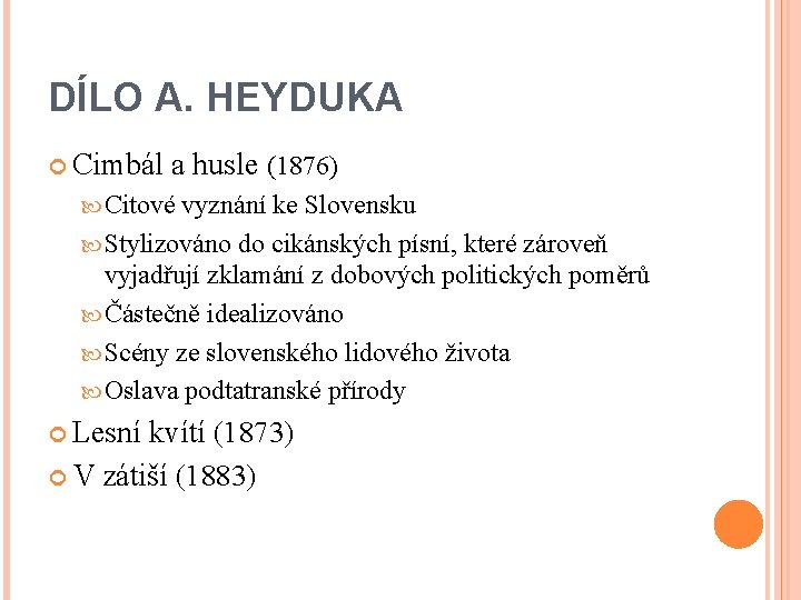 DÍLO A. HEYDUKA Cimbál a husle (1876) Citové vyznání ke Slovensku Stylizováno do cikánských