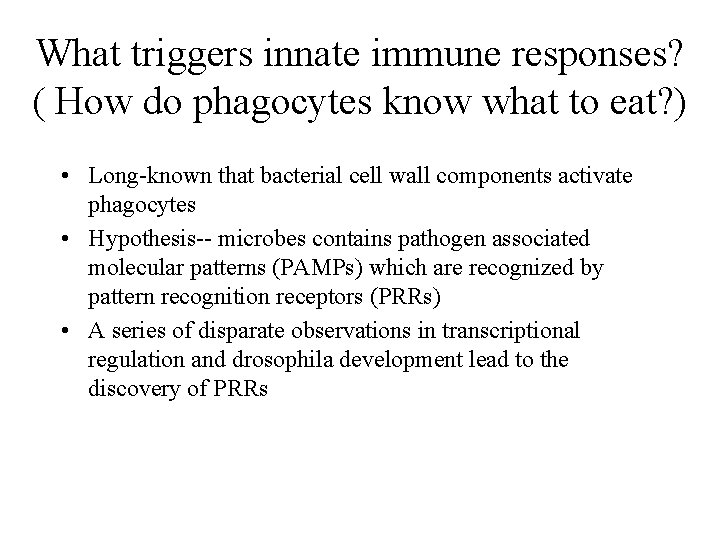 What triggers innate immune responses? ( How do phagocytes know what to eat? )
