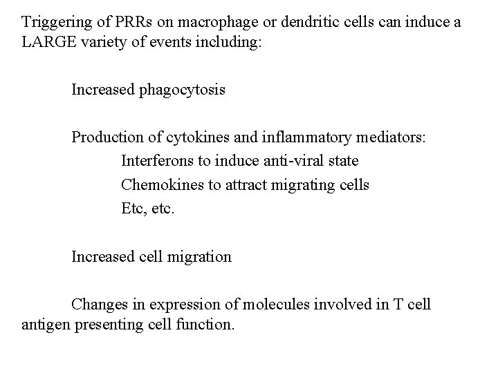 Triggering of PRRs on macrophage or dendritic cells can induce a LARGE variety of