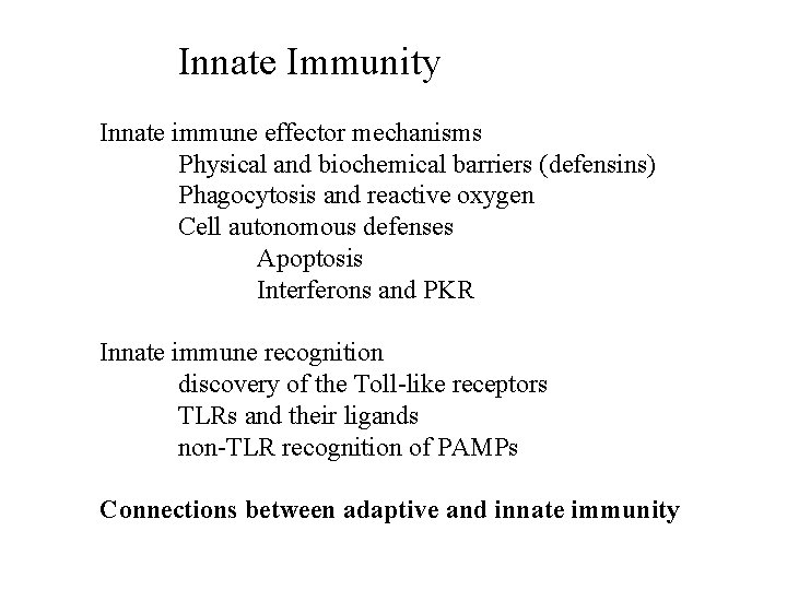 Innate Immunity Innate immune effector mechanisms Physical and biochemical barriers (defensins) Phagocytosis and reactive